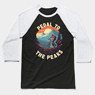 Pedal To The Peaks Mountain Bike Design Baseball T-Shirt